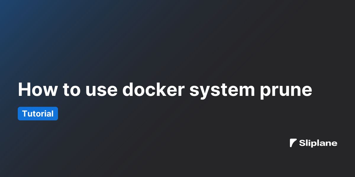 How to use docker system prune